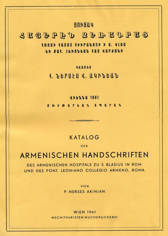<b>Akinian P. N.</b>, Katalog der armenischen Handschriften des Hospitals zu St.Blasius und des Pont.Leoniano Collegio Armeno in Rom