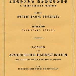 Goushakian T. Erzb., Katalog der armenischen Handschriften St.Neshan in Sebaste