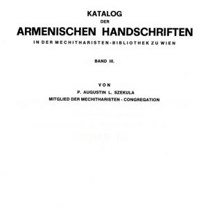 Szekulian P. A., Katalog der armenischen Handschriften ın der Mechitaristen-Bibliothek zu Wien, Band III