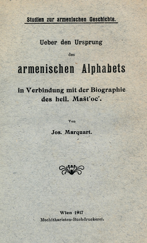 Markwart J., Über den Ursprung des armenischen Alphabets in Verbindung mit der Biographie des hl. Mastoc
