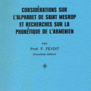 Feydit F., Considerations sur I'alphabet de Saint Mesrop et recherches sur la phonetique de larmenien 2. Edition