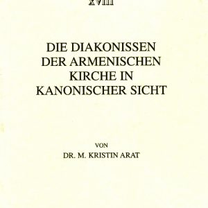 Arat Dr. M. K., Die Diakonissen der armenischen Kirche in kanonischer Sicht.